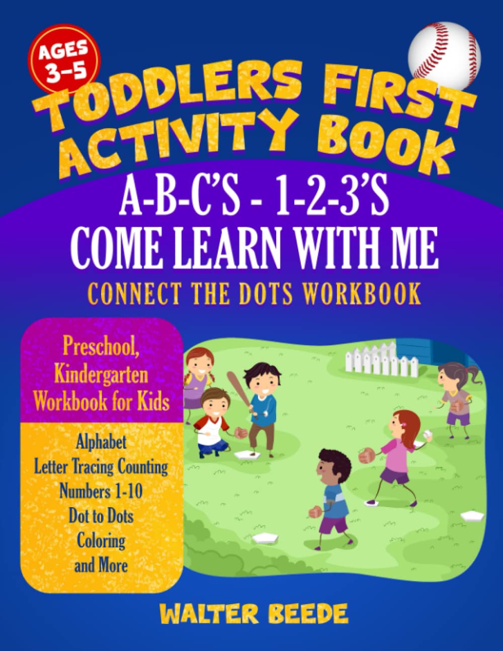 Toddlers First Activity Book: A-B-C's and 1-2-3's Come Learn with Me Connect the Dots Workbooks