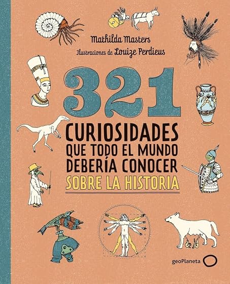 321 Curiosidades Que Todo el Mundo Debería Conocer sobre la Historia