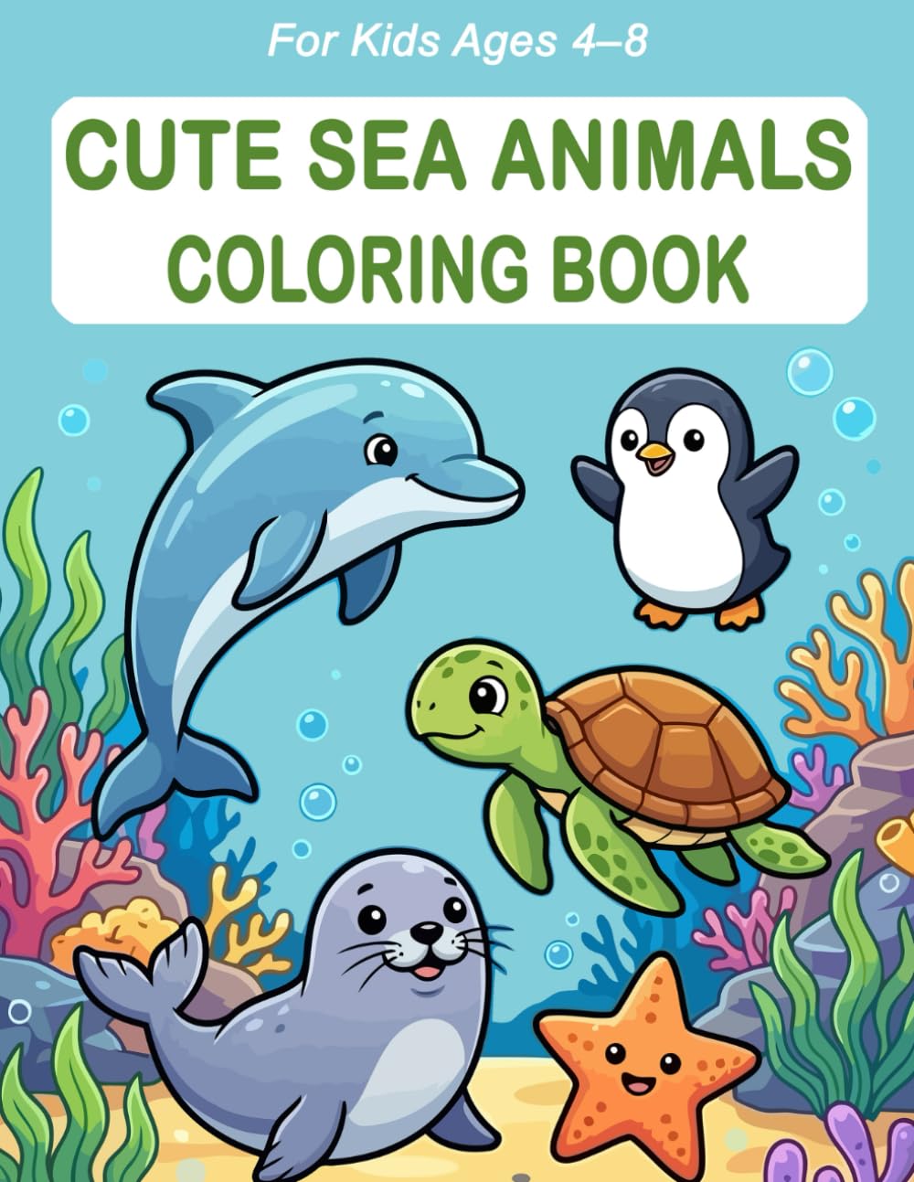 Cute Sea Animals Coloring Book for Kids Ages 4–8: Fun and Easy Ocean Animal Coloring Pages for Young Children