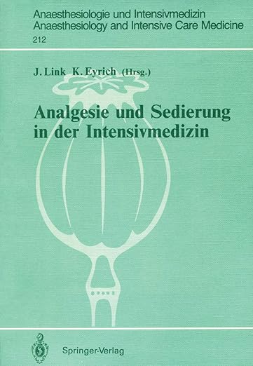 Analgesie und Sedierung in der Intensivmedizin: Symposium am 04. und 05. November 1988, Klinikum Steglitz der FU Berlin (Anaesthesiologie und ... Care Medicine, 212) (German Edition)