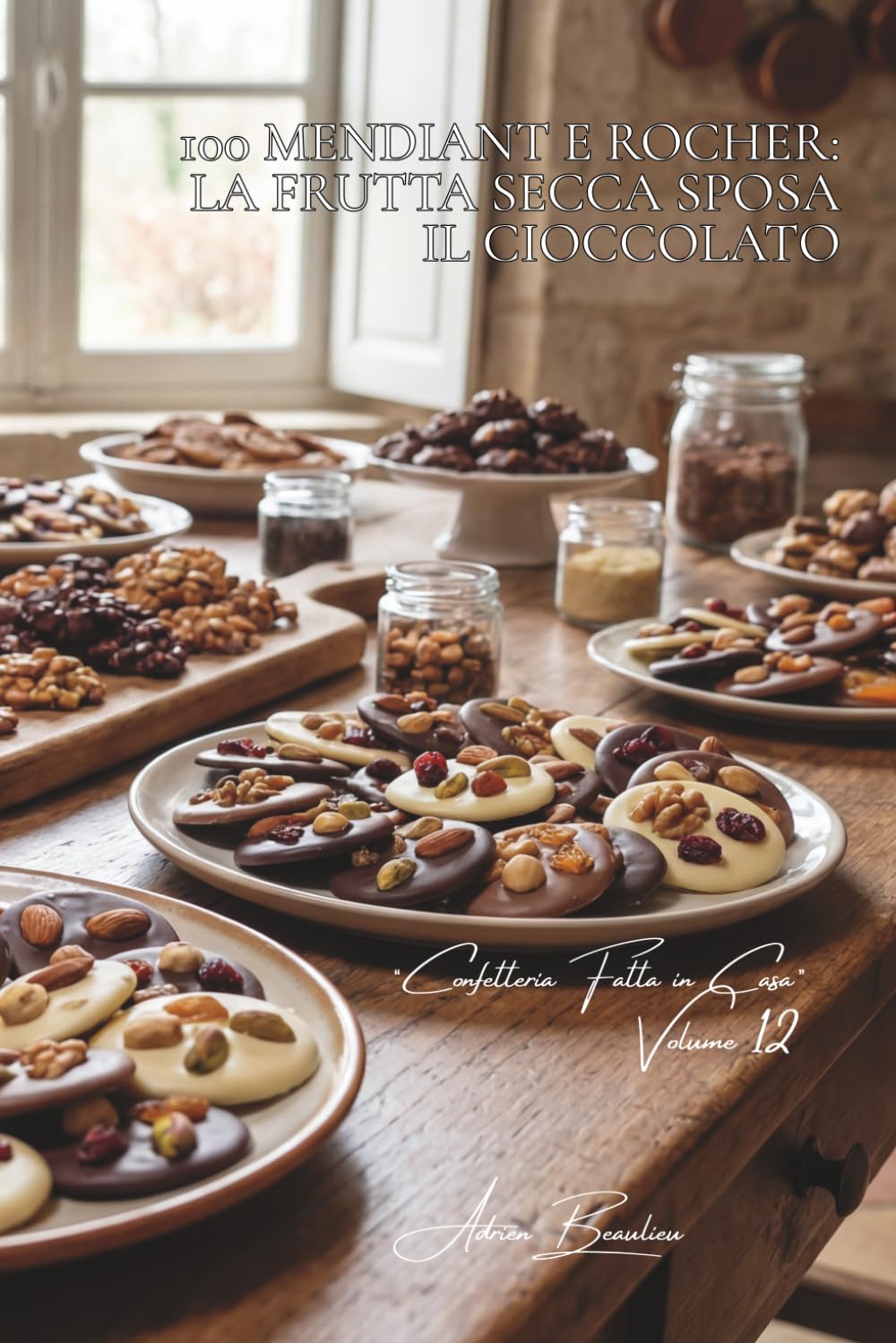 100 mendiant e rocher: la frutta secca sposa il cioccolato: Assemblaggi, tecniche, le piccole delizie di Natale. (SERIE CIOCCOLATO (18 volumi) - Sottoserie “Confetteria Fatta in Casa” (5 volumi))