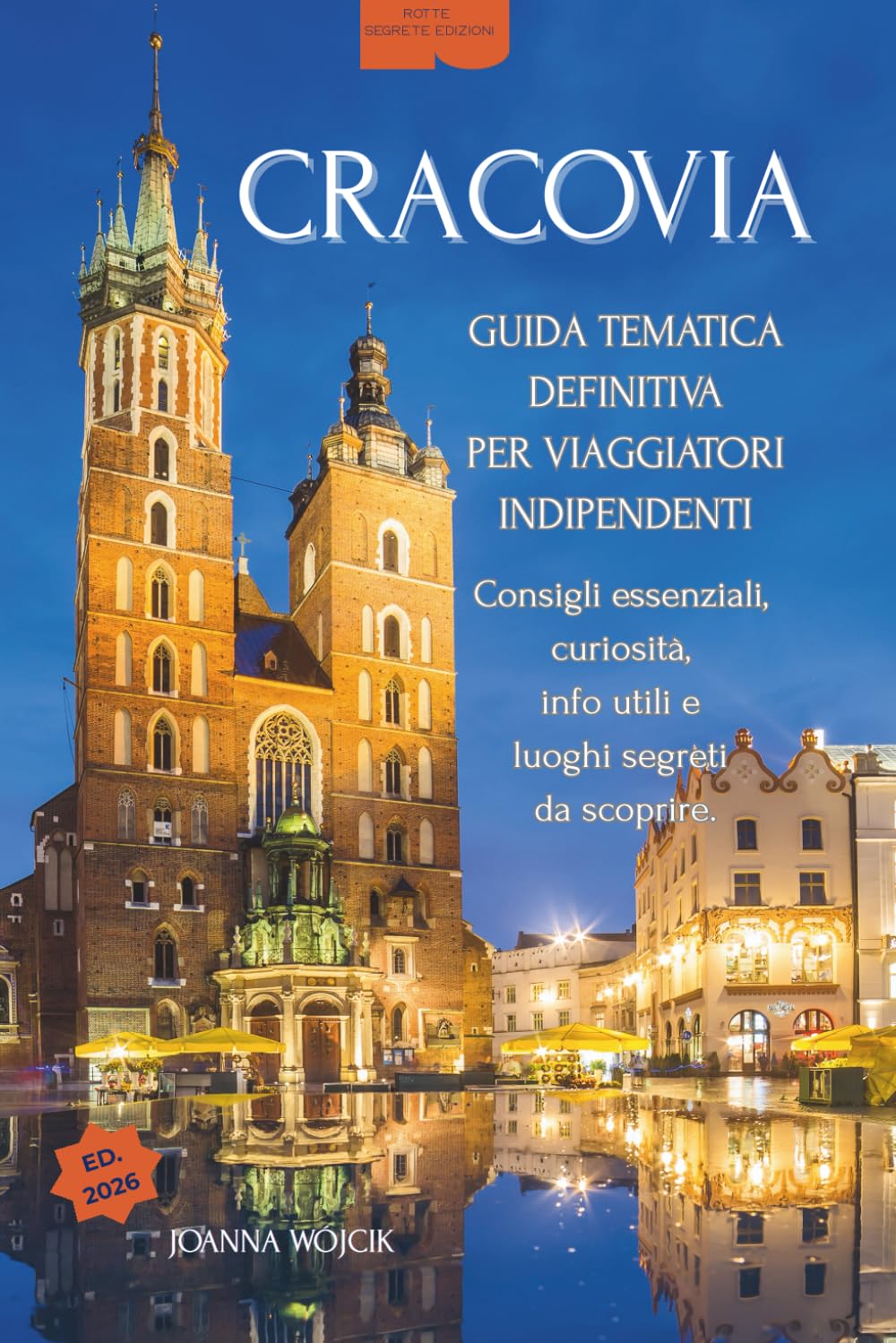 Cracovia | Rotte Segrete: Guida d’Autore con Percorso Essenziale | Quartieri da scoprire | Gite fuori porta | Vol. 4