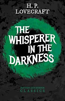 The Whisperer in Darkness Fantasy and Horror Classics With a Dedication by George Henry Weiss