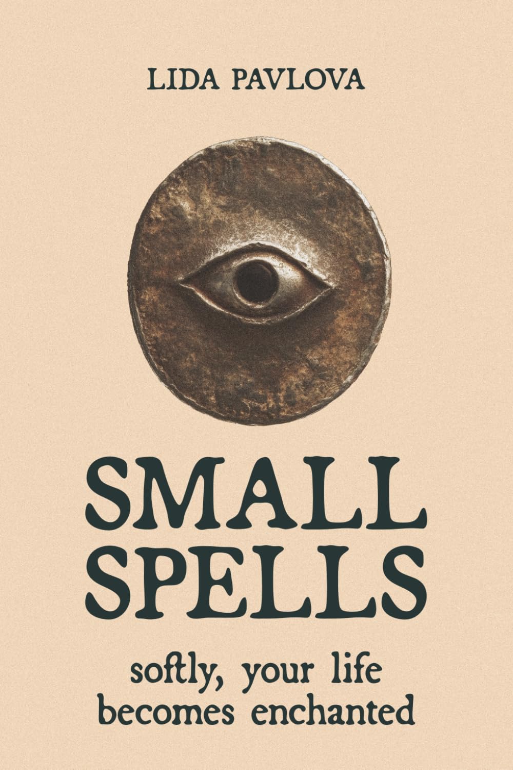 Small Spells: Softly, Your Life Becomes Enchanted (Subtle Sorcery)      Paperback – February 25, 2026