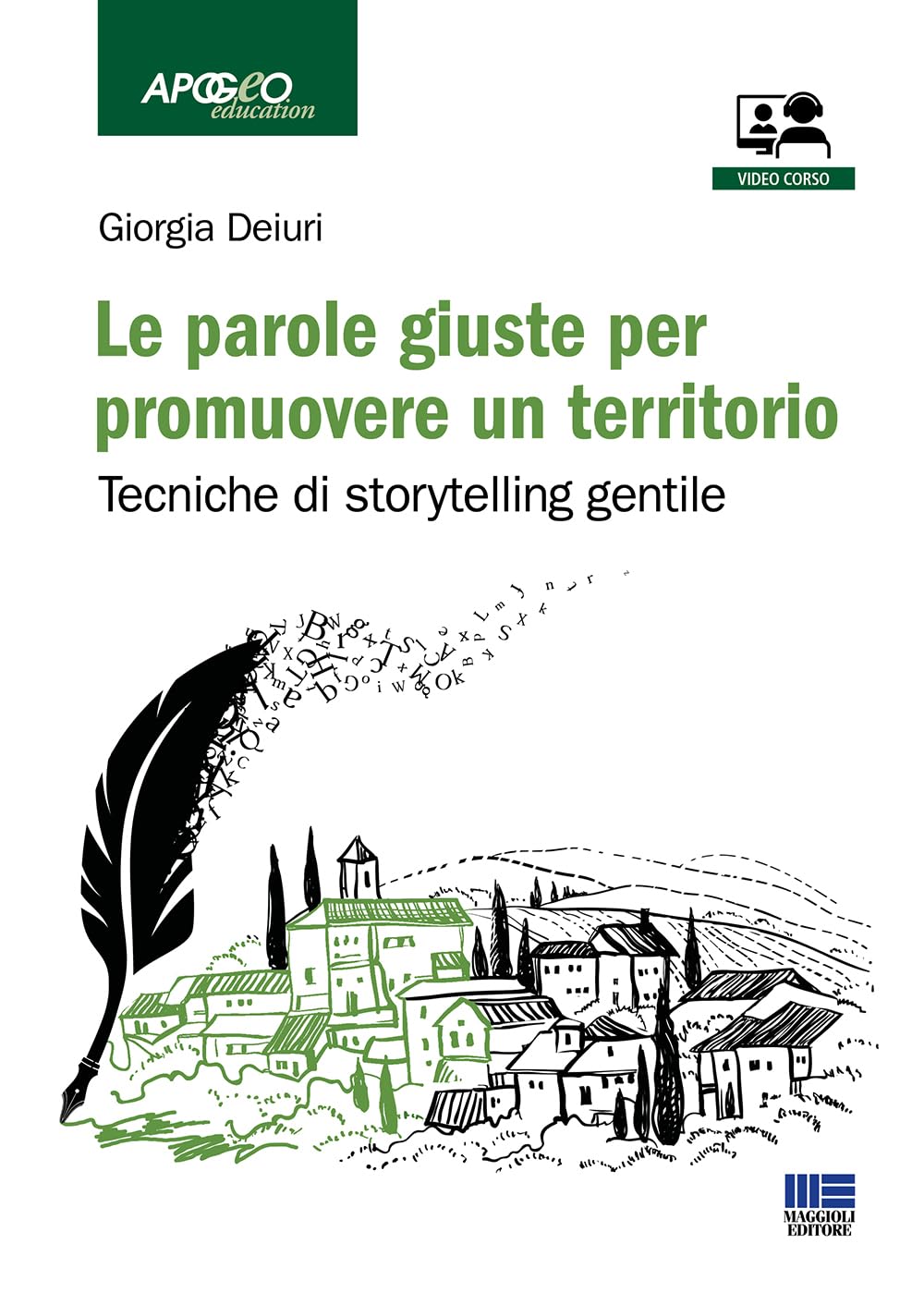 Le parole giuste per promuovere un territorio. Tecniche di storytelling gentile. Con video corso