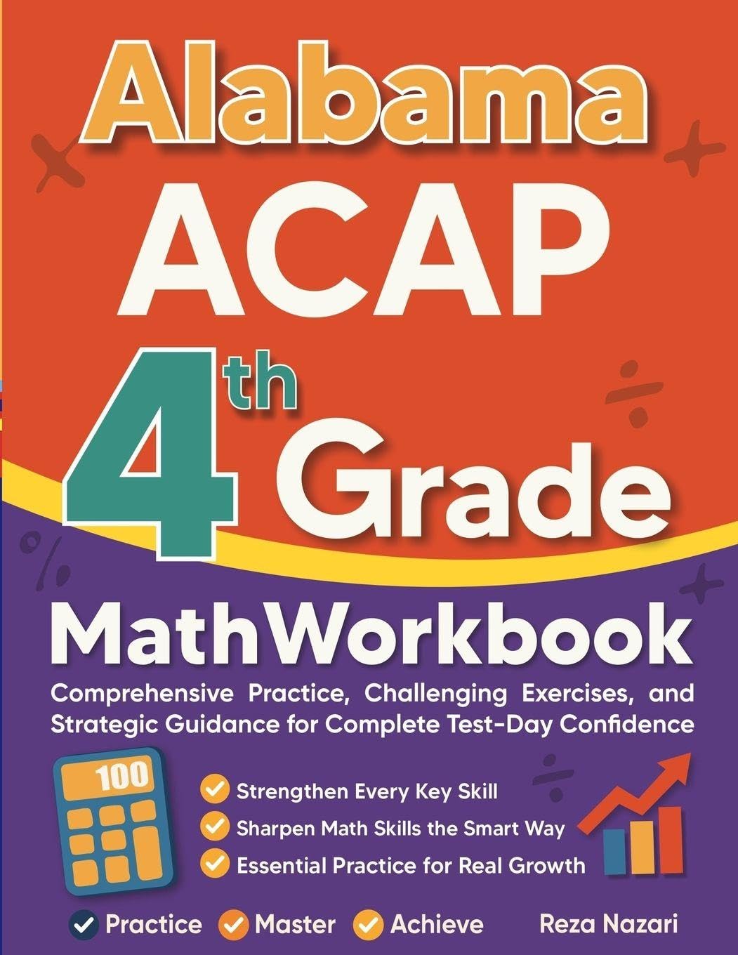 Alabama ACAP Grade 4 Math Workbook: Comprehensive Practice, Challenging Exercises, and Strategic Guidance for Complete Test-Day Confidence