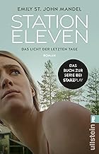 Station Eleven: Das Licht der letzten Tage | Das Buch zur Serie || Prophetisch, düster und voller Hoffnung (German Edition)