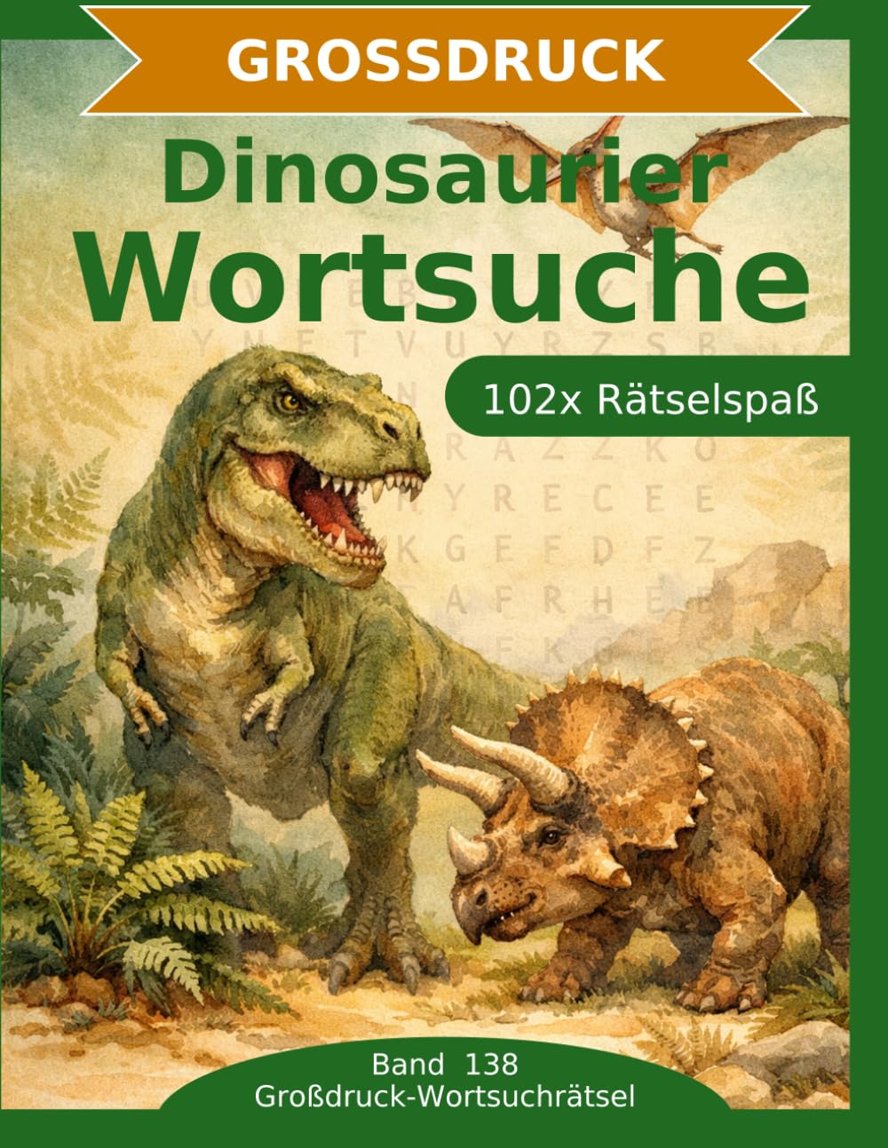 Dinosaurier — Wortsuche in Großdruck: 102 Wortsuchrätsel mit extra großer Schrift | Geschenkidee für Oma & Opa