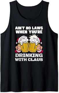 Ain't No Laws When You're Drinking With Claus Funny Xmas Tank Top