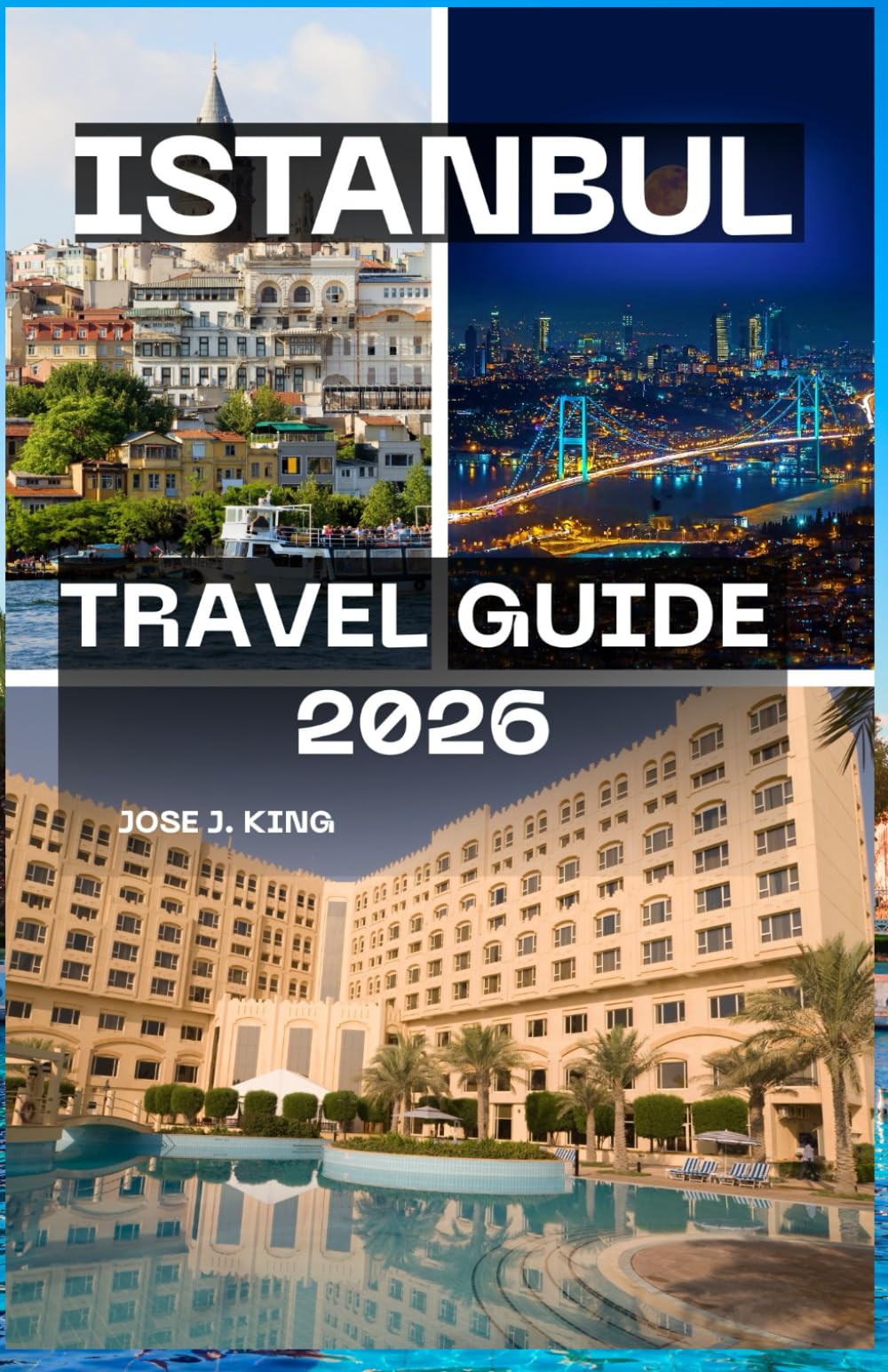 Istanbul Travel Guide 2026: An adventure of Rich Historical Landmarks, Iconic Mosques and Architecture, Vibrant Bazaars and Shopping in the city of Constantinople