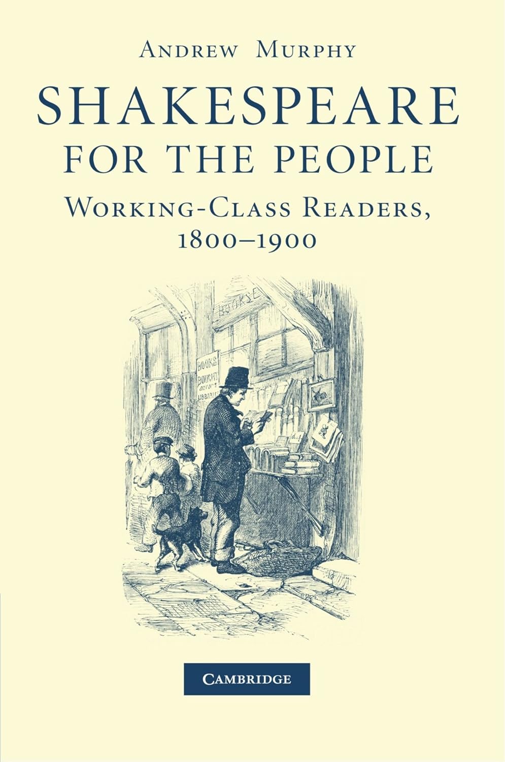 Shakespeare for the People: Working Class Readers, 18001900