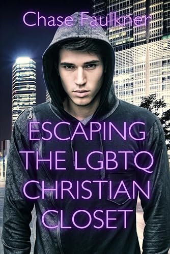 Escaping the LGBTQ Christian Closet: Love, Hope, Healing, and Wholeness