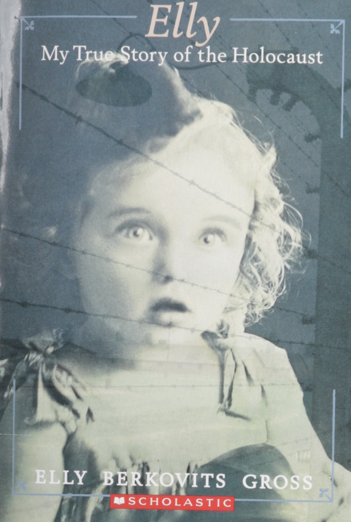 Elly My True Story of the Holocaust Elly Gross 9780439020084 Amazon Elly My True Story of the Holocaust Elly Gross 9780439020084 Amazon