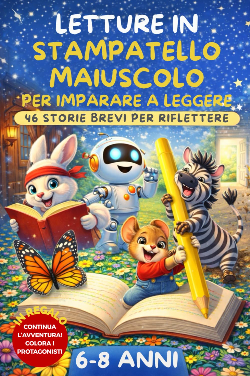 LETTURE IN STAMPATELLO MAIUSCOLO PER IMPARARE A LEGGERE: 46 storie brevi per riflettere.