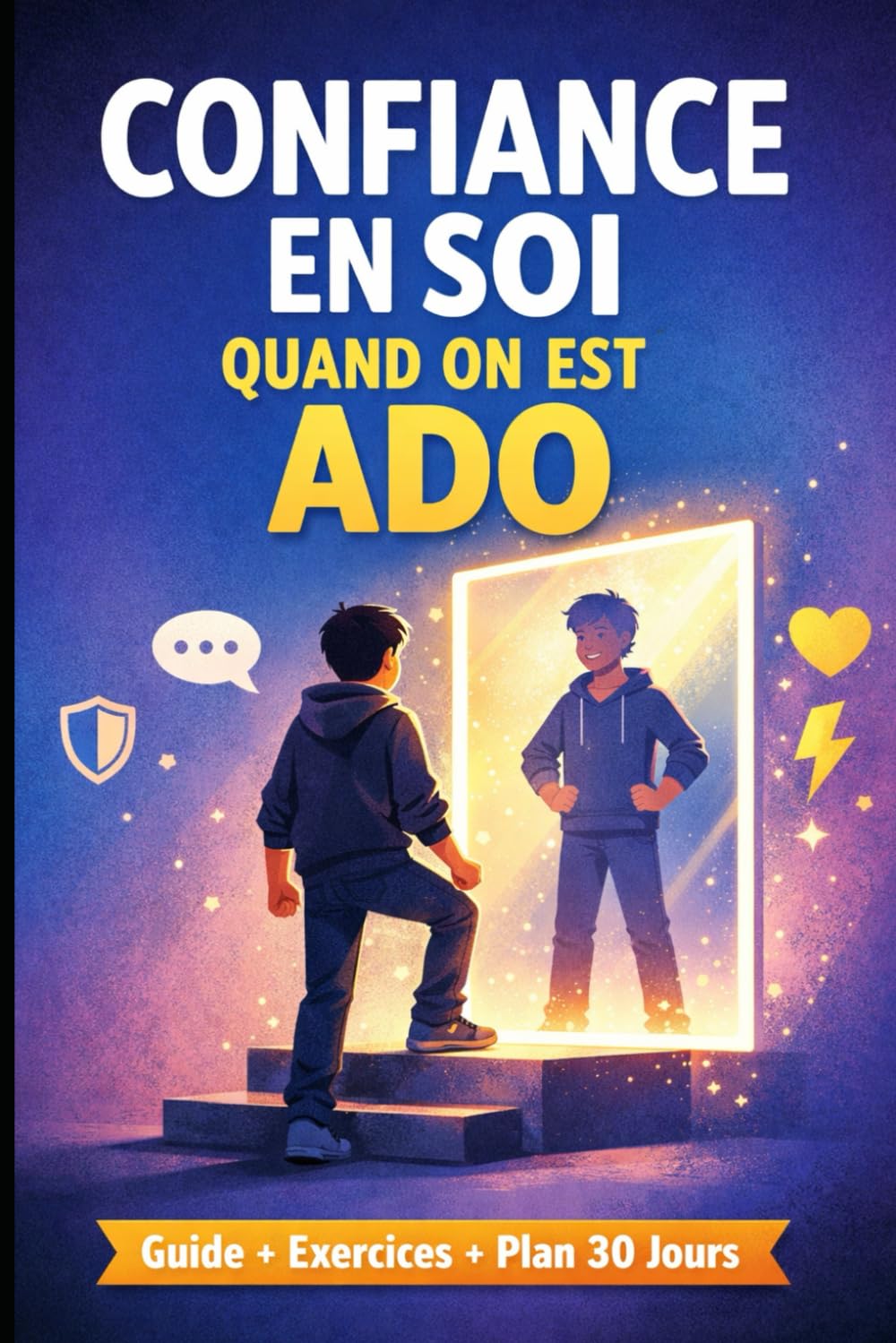 Comment avoir confiance en soi quand on est ado: Le guide simple pour s’aimer, s’affirmer et arrêter de se comparer — même quand on doute de tout