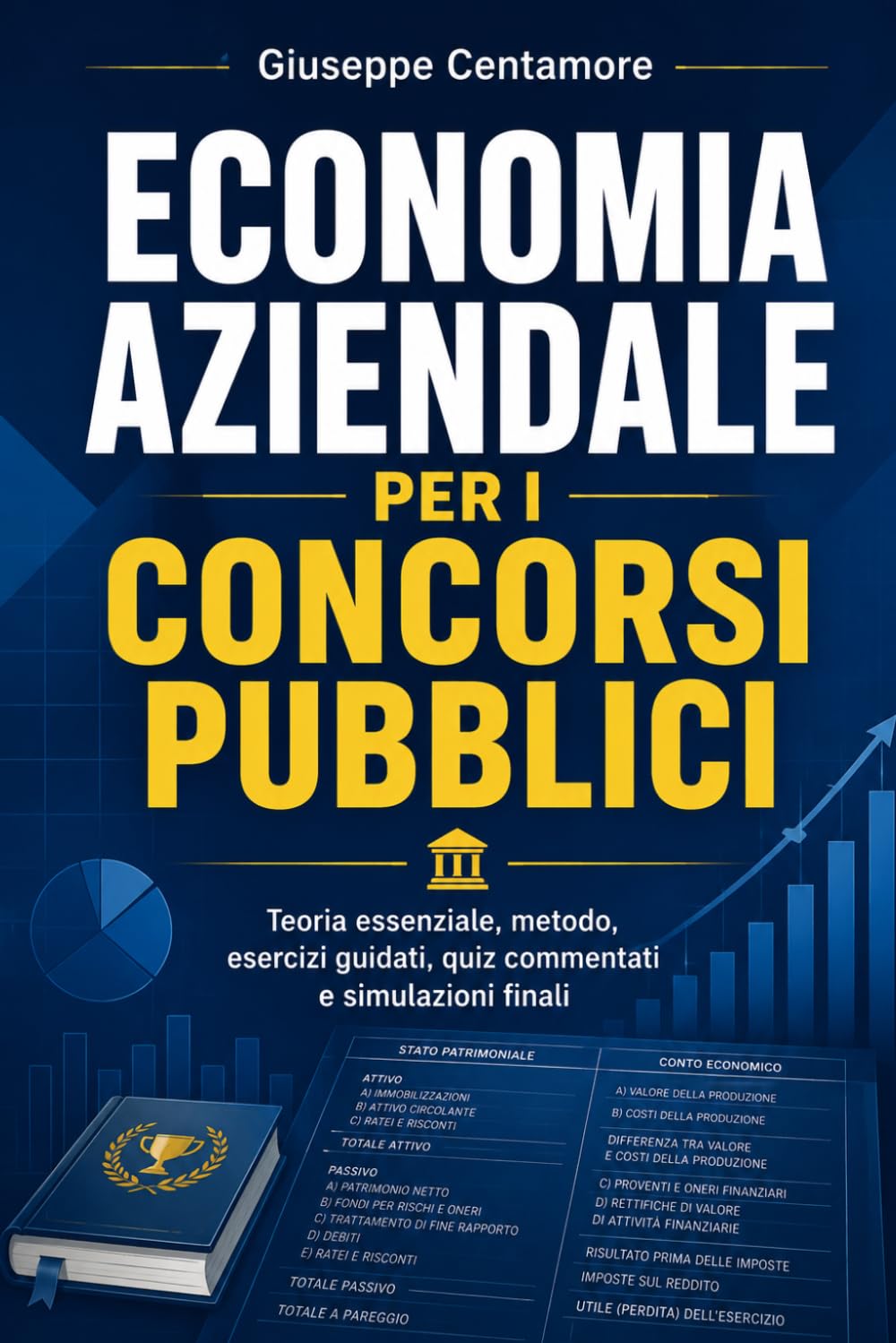 Economia aziendale per i concorsi pubblici: Azienda, gestione, organizzazione, contabilità, bilancio, analisi, controllo di gestione, esercizi ... metodo, quiz commentati e casi guidati)