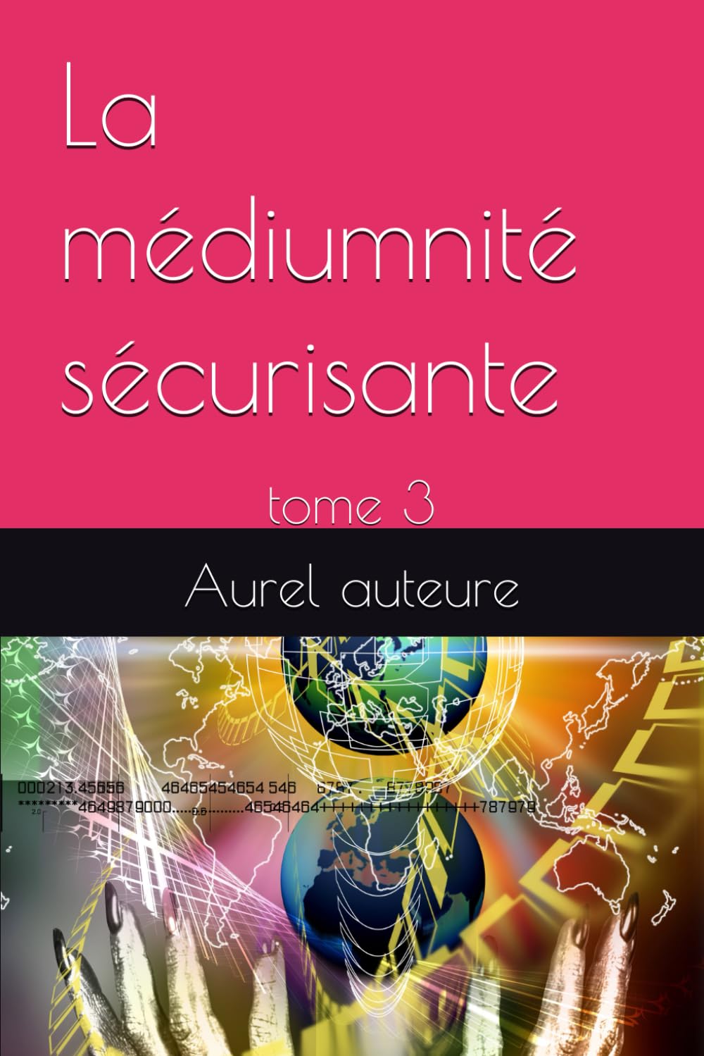 La médiumnité sécurisante: tome 3