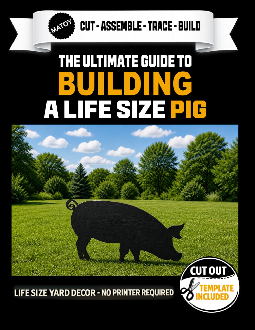 The Ultimate Guide to Building a Life Size Pig - Cutout Template Included: Life Size Pig Yard and Wall Template. Farm Animal Decor - No Printer Required. (Animal Yard Art Template Series)