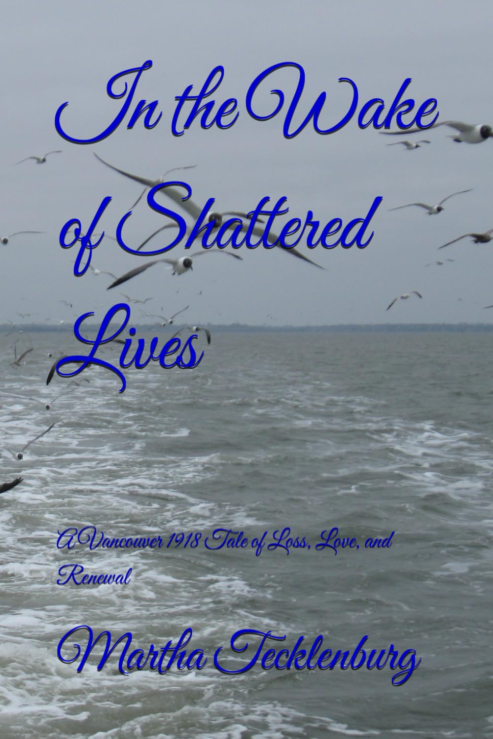 In the Wake of Shattered Lives: A Vancouver 1918 Tale of Loss, Love, and Renewal