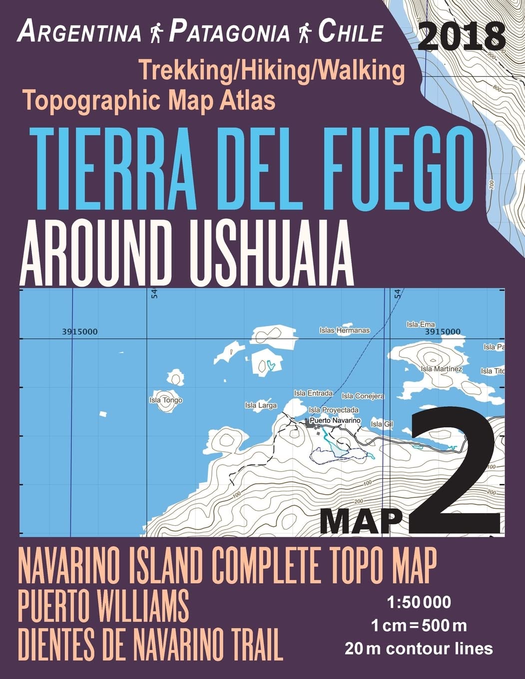 Tierra Del Fuego Around Ushuaia Map 2 Navarino Island Complete Topo Map Puerto Williams Argentina Patagonia Chile Trekking/Hiking/Walking Topographic ... Hiking Maps for Patagonia Chile Argentina)