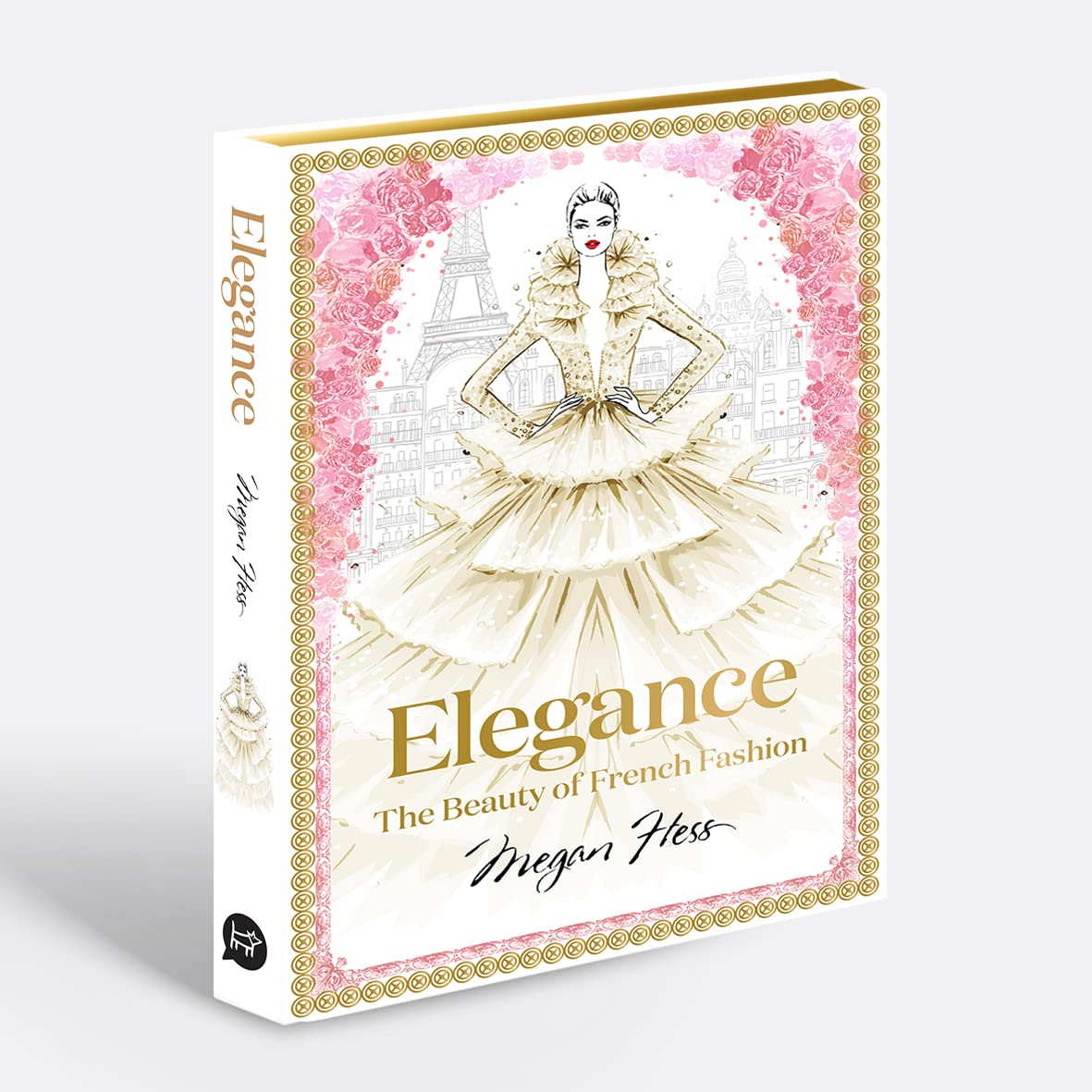 Elegance: The Beauty of French Fashion (Megan Hess: The Masters of Fashion)