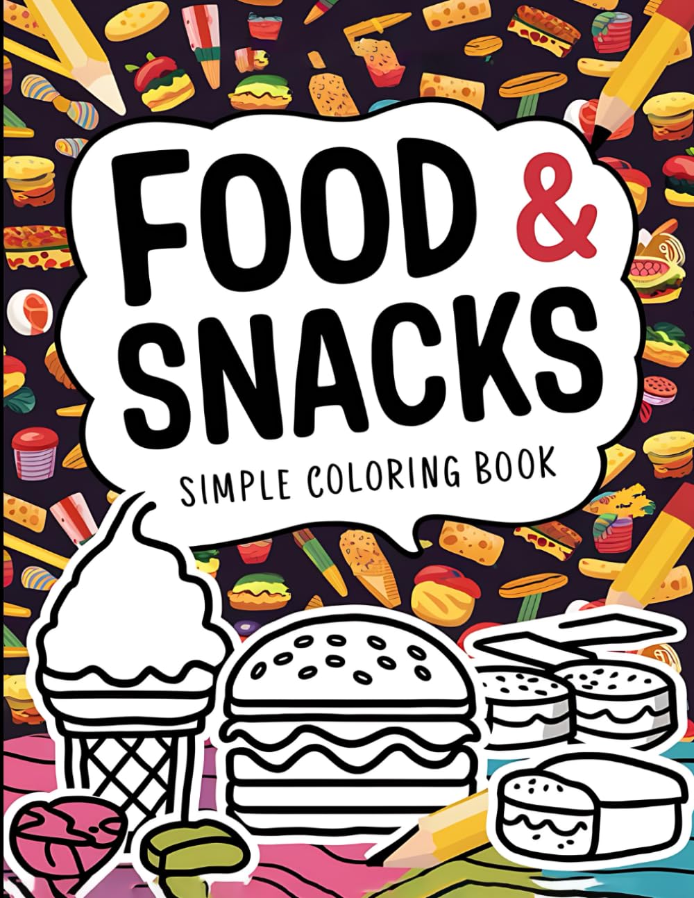Food & Snacks Simple Coloring Book: Fun and Easy Designs of Everyday Favorite Foods