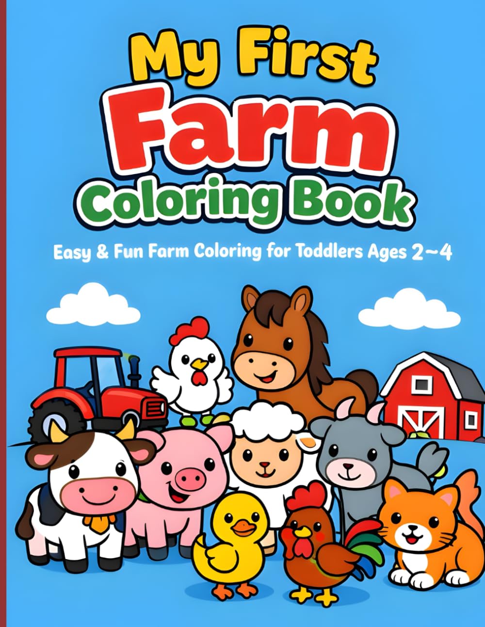 My First Farm Coloring Book: Big & Simple Farm Animals Coloring Book for Toddlers Ages 2–4