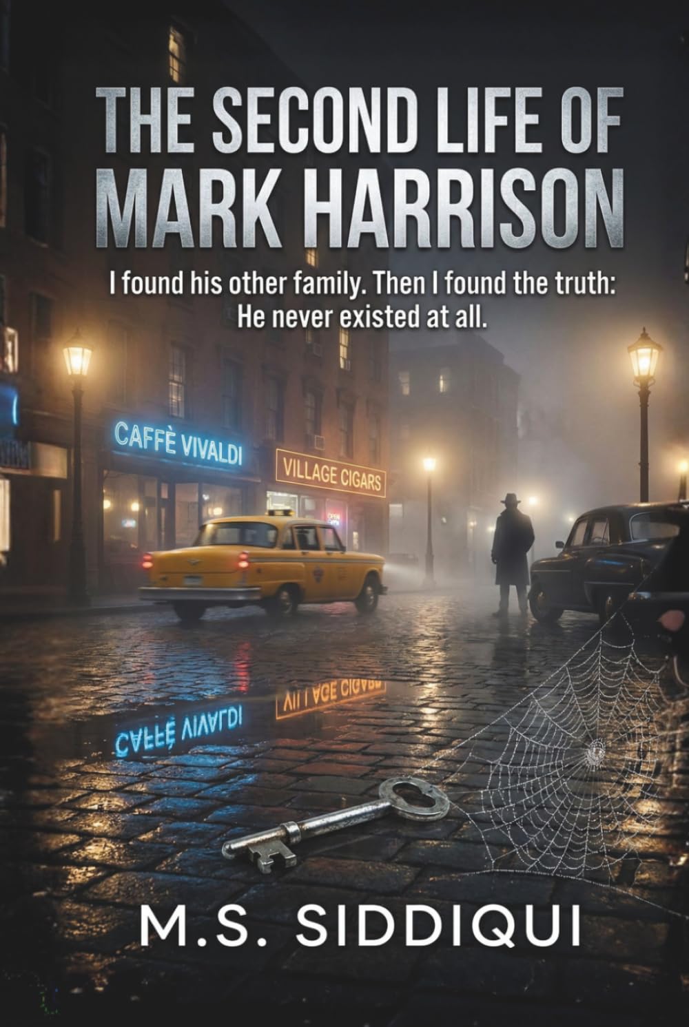 The Second Life of Mark Harrison: I found his other family. Then I found the truth: He never existed at all.