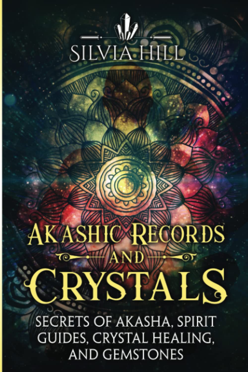 Akashic Records and Crystals: Secrets of Akasha, Spirit Guides, Crystal Healing, and Gemstones (A Spiritual Journey)