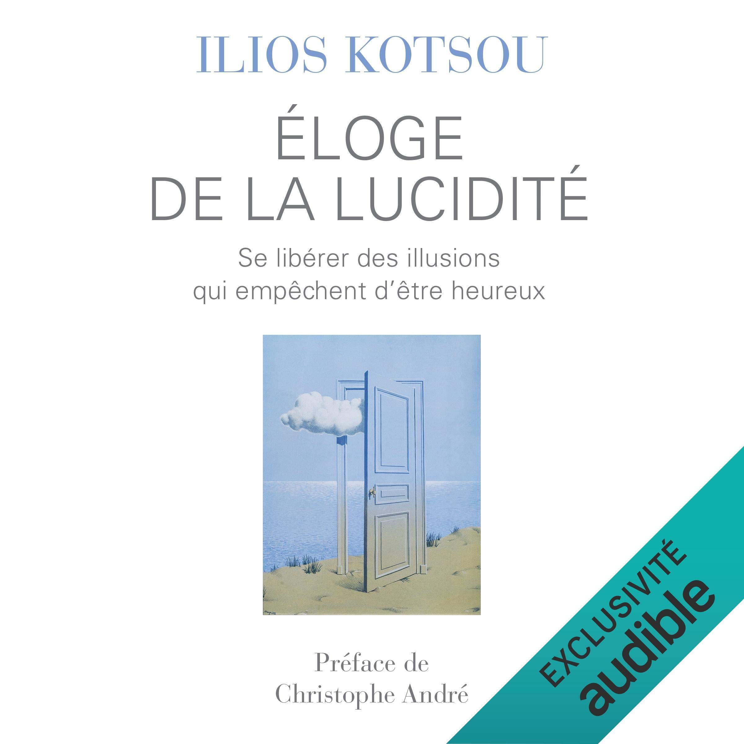 Cover art for Éloge de la lucidité. Se libérer des illusions qui empêchent d'être heureux