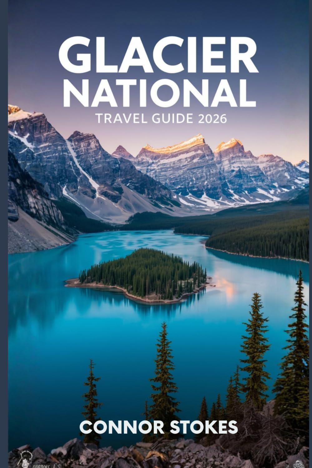 GLACIER NATIONAL PARK TRAVEL GUIDE 2026: Discover the ultimate trip planner to Montana's crown jewel with expert hiking itineraries, hidden gems, and ... Road and the backcountry with ease
