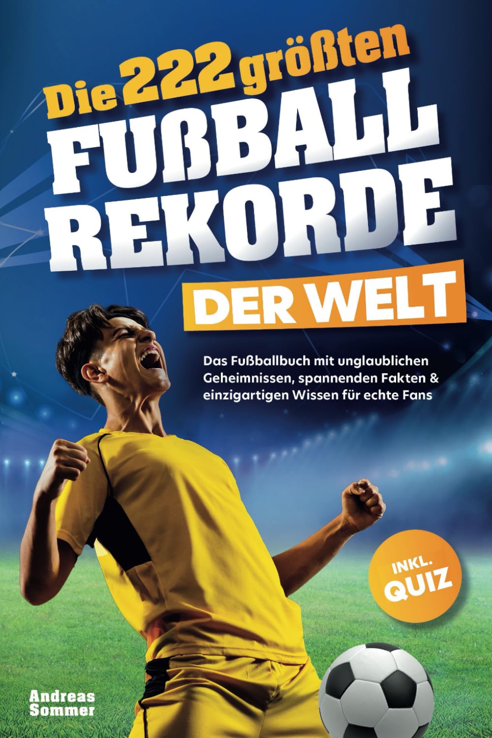 Die 222 größten Fußballrekorde der Welt – Das Fußballbuch mit