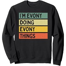 Im Evony Doing Evony Things Funny Personalized Quote Sweatshirt