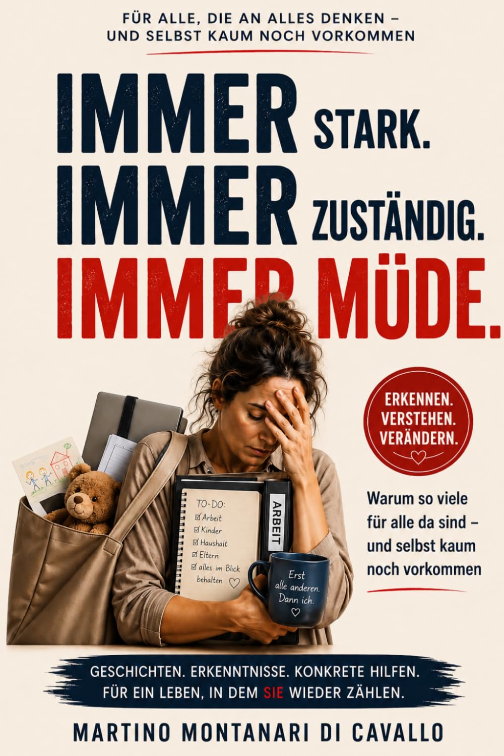 Immer stark. Immer zuständig. Immer müde.: Warum so vieles an uns hängen bleibt – und wie wir Verantwortung tragen, ohne uns selbst zu verlieren