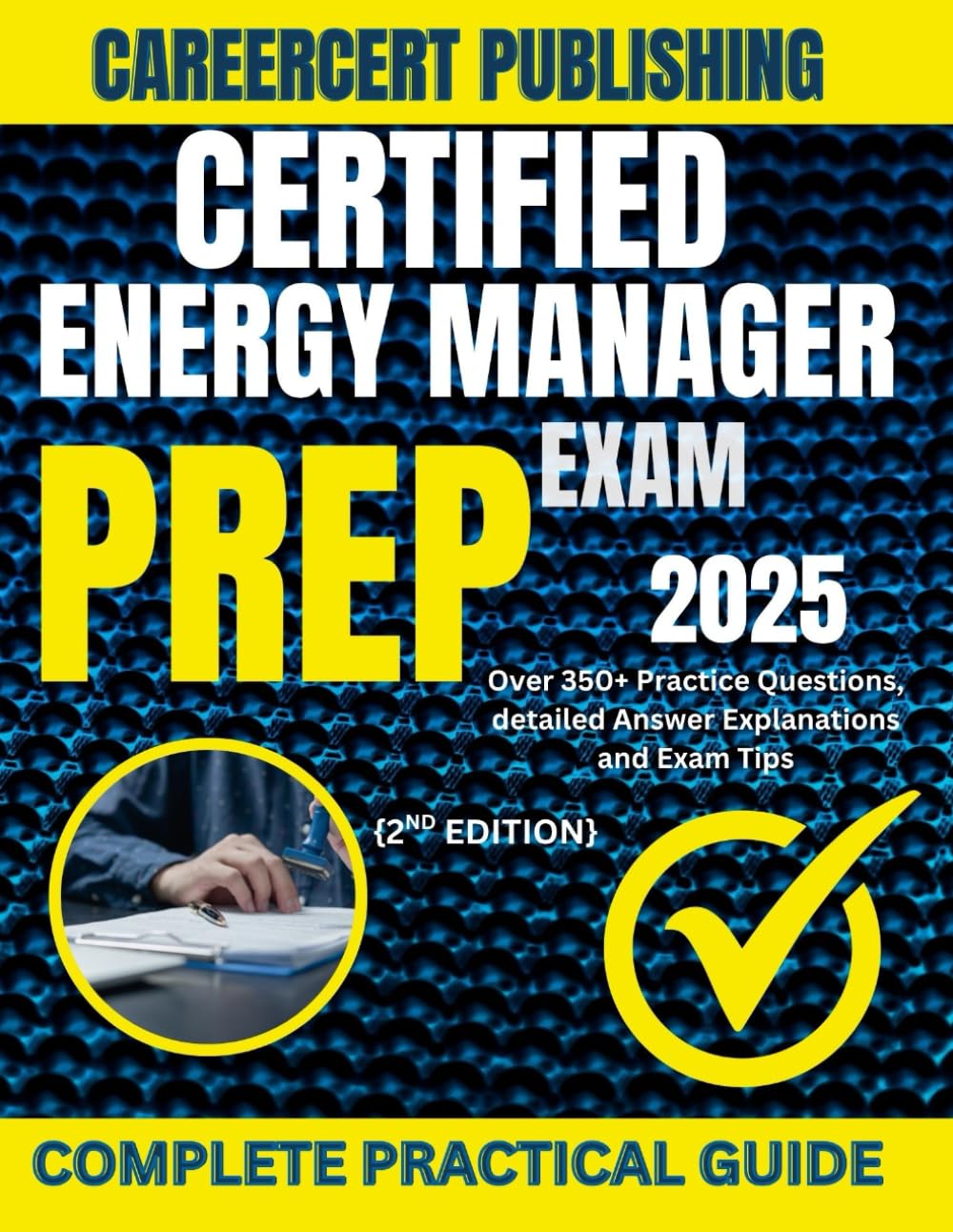 CERTIFIED ENERGY MANAGER EXAM PREP 2025: Over 350+ Practice Questions, detailed Answer Explanations and Exam Tips {2ND EDITION}
