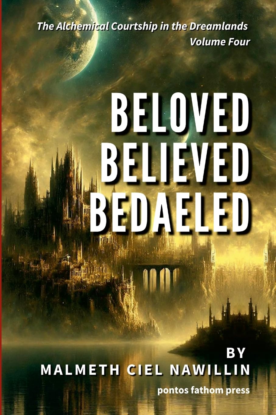 Beloved, Believed, Bedaeled: The Alchemical Courtship in the Dreamlands Saga, Volume 4
