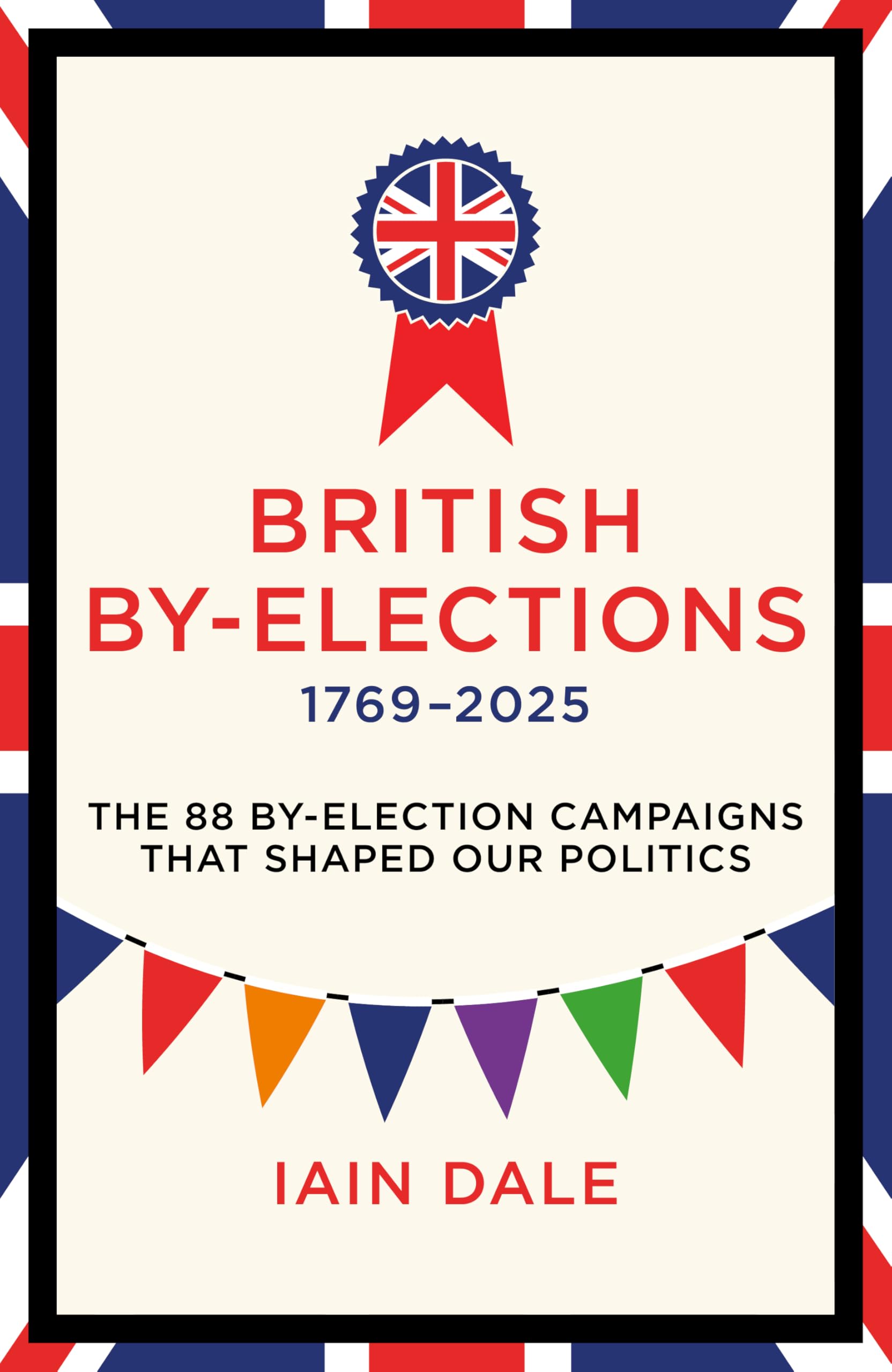 British By-Elections 1769–2025: The 88 By-Election Campaigns That