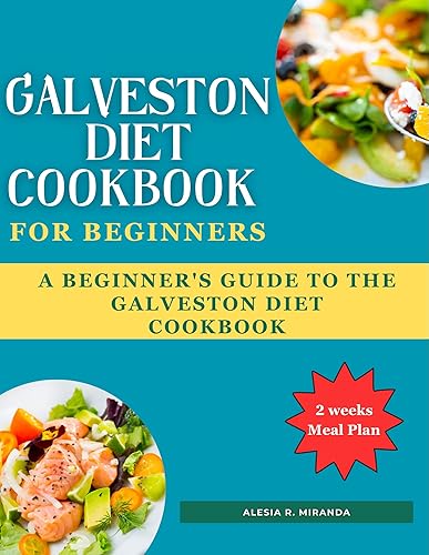 Galveston Diet Cookbook for Beginners: A Beginner's Guide to the Galveston Diet Cookbook
