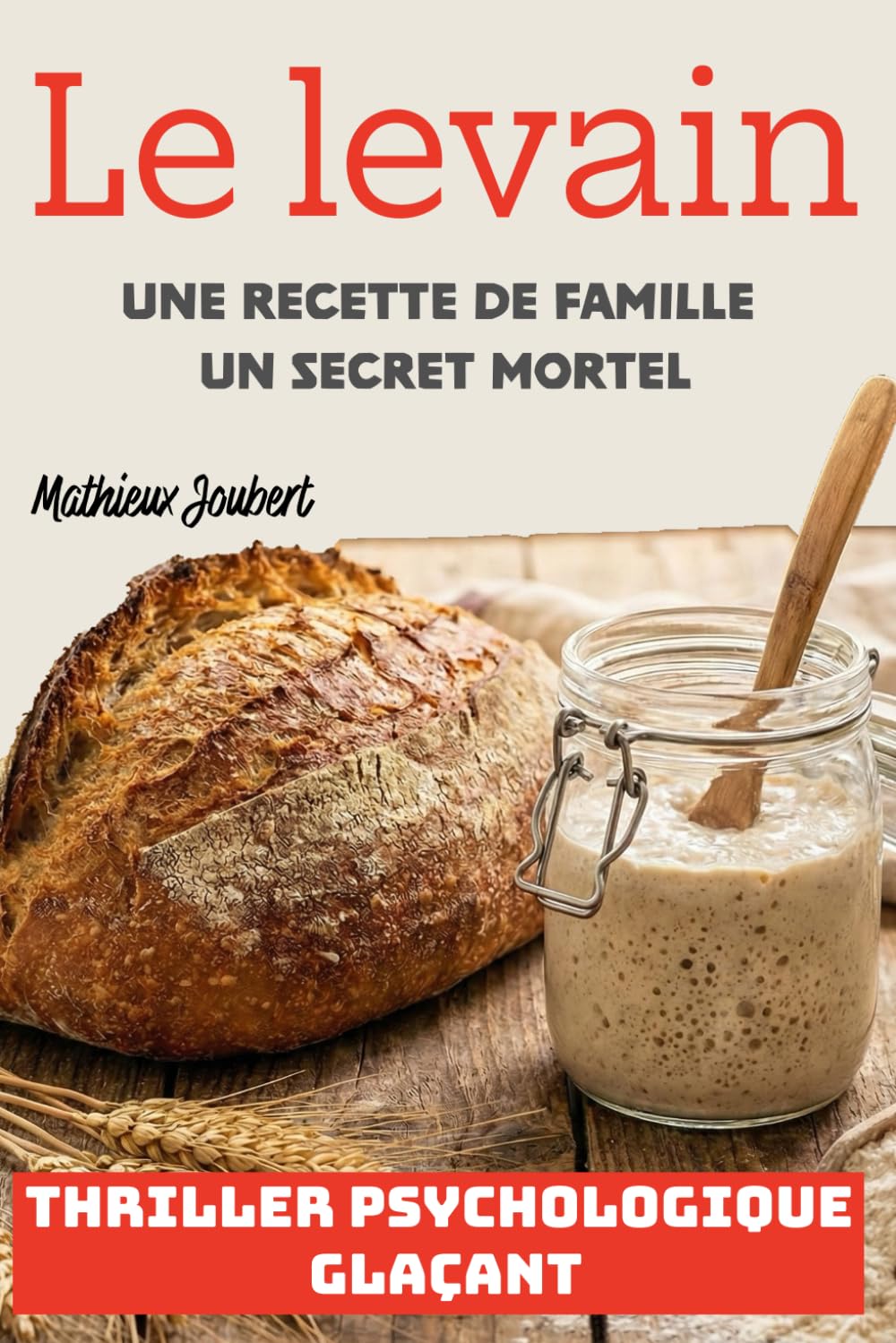 Le Levain: Une recette de famille. Un secret mortel.