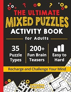 The Ultimate Mixed Puzzles Activity Book for Adults: 200+ Fun Brain Teasers to Recharge and Challenge Your Mind. 35 Puzzle...