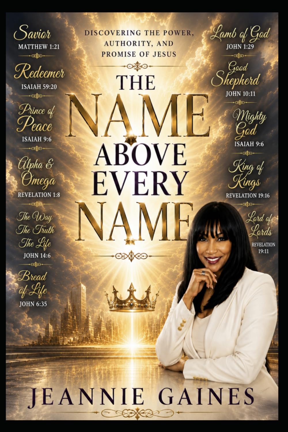 THE NAME ABOVE EVERY NAME: Discovering The Power, Authority, And Promise Of Jesus