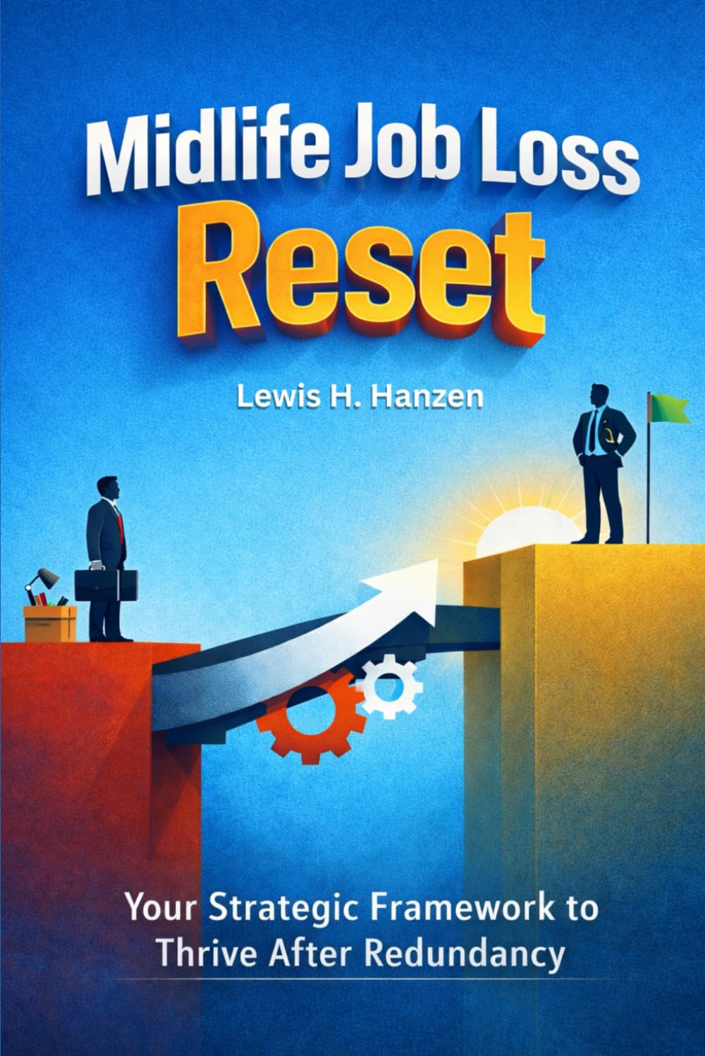 Midlife Job Loss Reset: Your Strategic Framework to Thrive After Redundancy