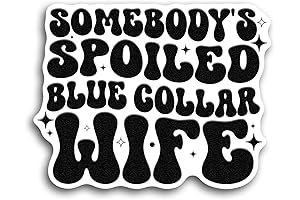 Somebody's Spoiled Blue Collar Wife Vinyl Die Cut Sticker