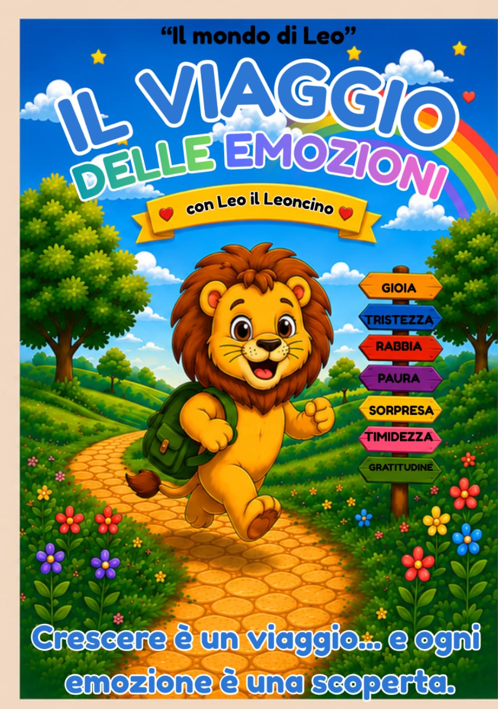 Il viaggio delle Emozioni con Leo il Leoncino: Storie basate su fatti reali, attività ludiche e giochi per crescere insieme. ("Il mondo di Leo")