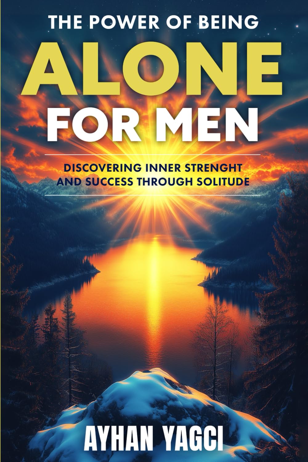 The Power of Being Alone for Men: Discovering Inner Strength and Success Through Solitude (Personal Growth)