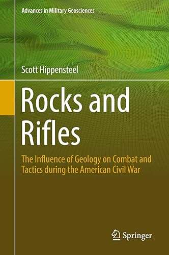 Rocks and Rifles: The Influence of Geology on Combat and Tactics during the American Civil War (Advances in Military Geosciences)