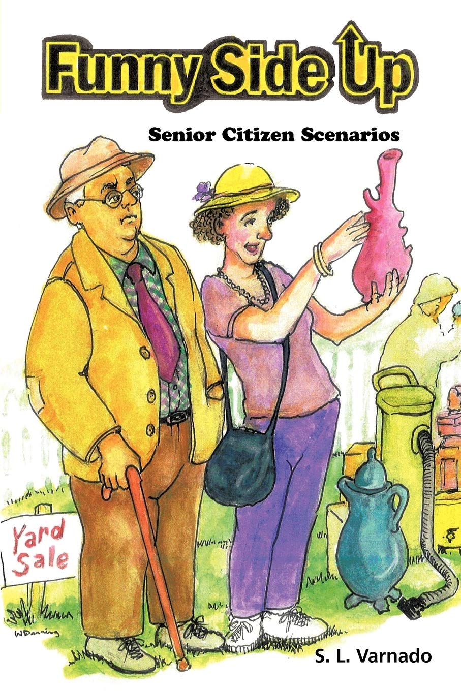 Funny Side Up Senior Citizen Scenarios Varnado, S L 9781450295116