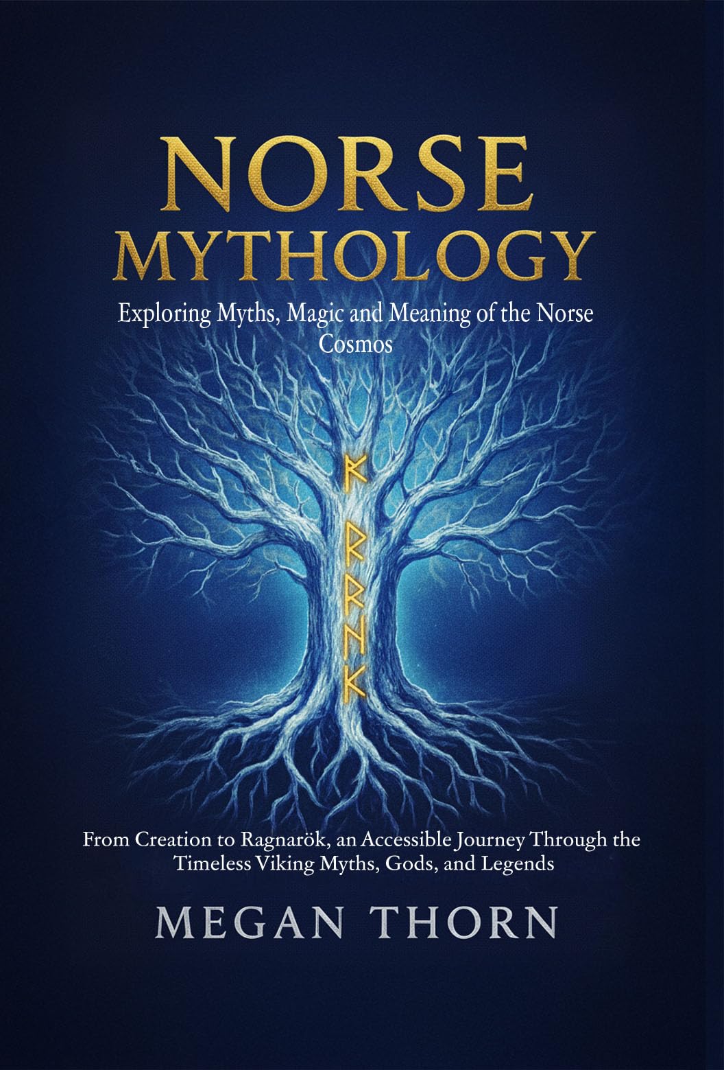 Norse Mythology: Exploring Myths, Magic and Meaning of the Norse Cosmos