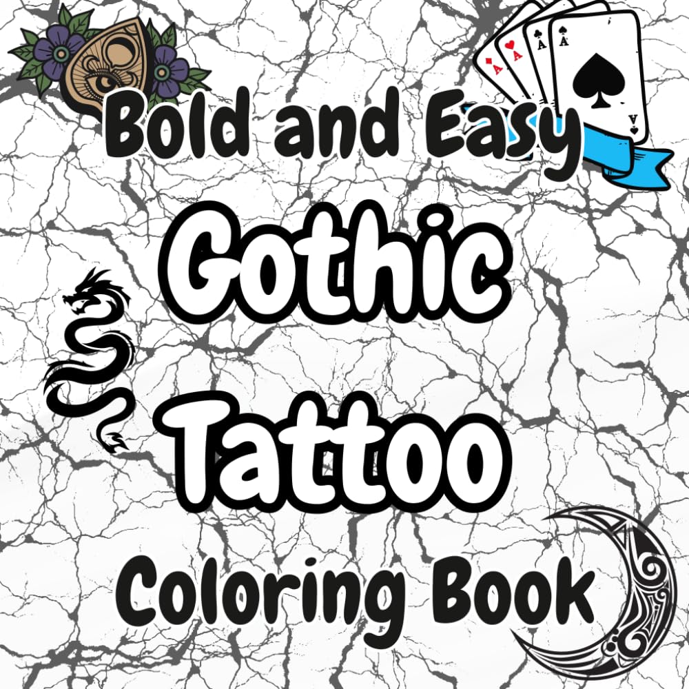 Bold & Easy Gothic Tattoo Coloring Book for Adults: 52 Dark Tattoo Flash Designs, Skulls, Roses, Lightning & Gothic Art | Relaxing Stress Relief ... Relaxation and Stress Relief (Bold and Easy)