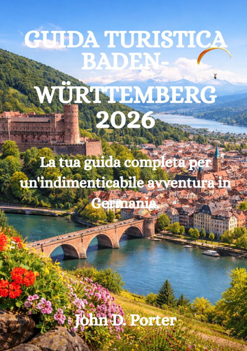 GUIDA TURISTICA BADEN-WÜRTTEMBERG 2026: La tua guida completa per un'indimenticabile avventura in Germania.